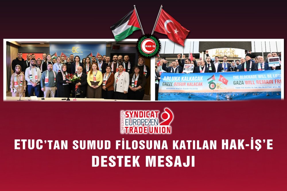ETUC’TAN SUMUD’A KATILAN HAK-İŞ’E DESTEK MESAJI