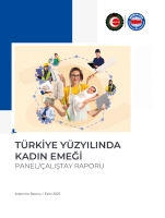 TÜRKİYE YÜZYILINDA KADIN EMEĞİ PANEL/ÇALIŞTAY RAPORU